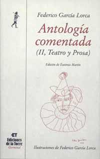 ANTOLOGÍA COMENTADA DE FEDERICO GARCÍA LORCA. TOMO II, TEATRO Y PROSA | 9788479602215 | GARCÍA LORCA, FEDERICO