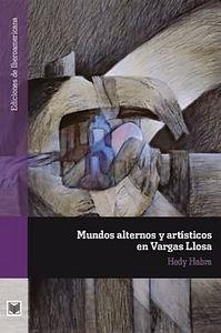 MUNDOS ALTERNOS Y ARTÍSTICOS EN VARGAS LLOSA | 9788484896890 | HABRA, HEDY