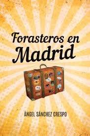FORASTEROS EN MADRID | 9788412321371 | SANCHEZ CRESPO, ANGEL