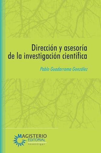 DIRECCIÓN Y ASESORÍA DE LA INVESTIGACIÓN CIENTÍFICA | 9789582009786 | GUADARRAMA GONZÁLEZ, PABLO