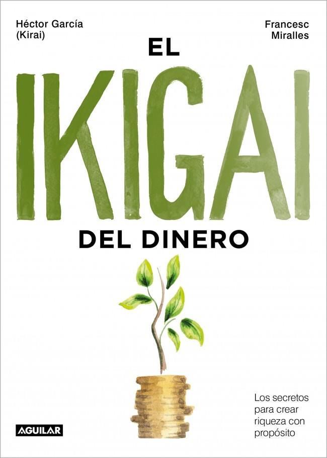 IKIGAI DEL DINERO, EL | 9788403525603 | GARCÍA, HÉCTOR / MIRALLES, FRANCESC