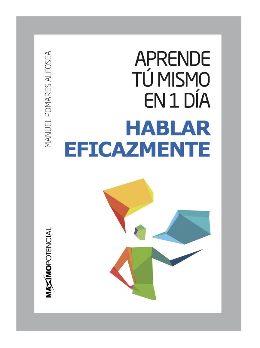 APRENDE TU MISMO EN 1 DÍA HABLAR EFICAZMENTE | 9788494377129 | POMARES ALFOSEA, MANUEL