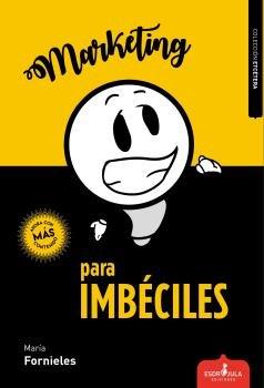 MARKETING PARA IMBÉCILES | 9788417042400 | FORNIELES DEL CID, MARÍA