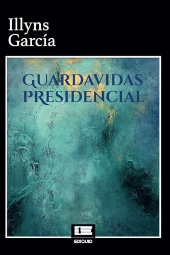 GUARDAVIDAS PRESIDENCIAL | 9786125142900 | GARCÍA, ILLYNS