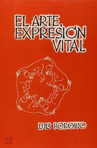 ARTE, EXPRESIÓN VITAL, EL | 9788431310301 | BOROBIO, LUIS