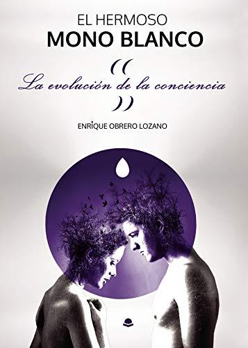 HERMOSO MONO BLANCO, EL. LA EVOLUCIÓN DE LA CONCIEN | 9788413501697 | OBRERO LOZANO, ENRIQUE