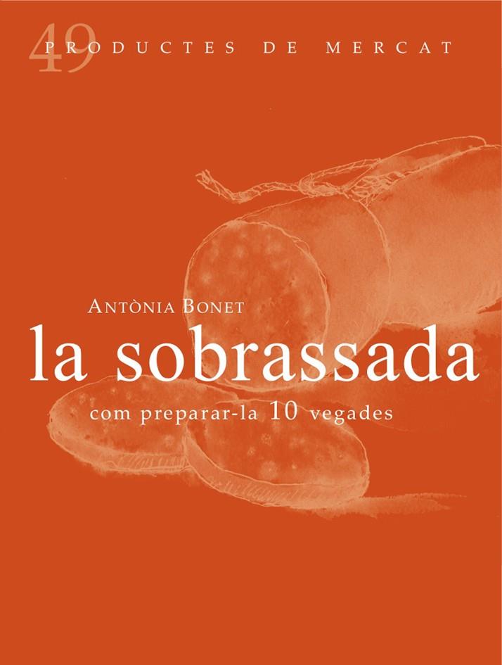 SOBRASSADA, LA : COM PREPARAR-LA 10 VEGADES | 9788494307348 | BONET XAMENA, ANTÒNIA