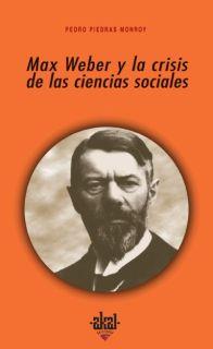 MAX WEBER Y LA CRISIS DE LAS CIENCIAS SOCIALES | 9788446020721 | PIEDRAS MONROY, PEDRO