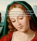 NUEVA OBRA DE JOAN DE JOANES, UNA : LA VIERGEN DE LA LECHE CON EL NIÑO JESUS, SAN JOSE Y LOS SANTOS JUANITOS | 9781009123457 | COMPANY, XIMO