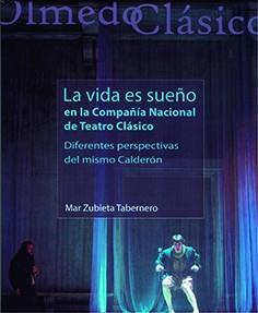 VIDA ES SUEÑO" EN LA COMPAÑÍA NACIONAL DE TEATRO CLÁSICO, LA. DIFERENTES PERSPECTIVAS DEL MISMO CALDERÓN" | 9788413201993 | ZUBIETA TABERNERO, MAR