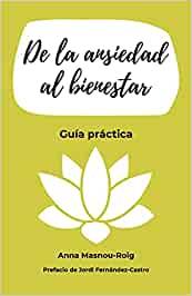 DE LA ANSIEDAD AL BIENESTAR : GUÍA PRÁCTICA | 9798747068117 | MASNOU-ROIG, ANNA