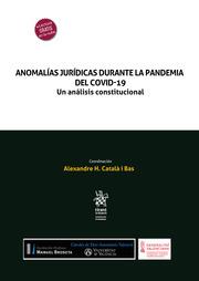 ANOMALÍAS JURÍDICAS DURANTE LA PANDEMIA DEL COVID-19. UN ANÁLISIS CONSTITUCIONAL | 9788411470643 | CATALÀ I BAS, ALEXANDRE H.