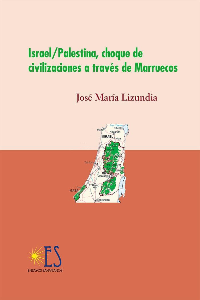 ISRAEL / PALESTINA, CHOQUE DE CIVILIZACIONES | 9788415897286 | LIZUNDIA ZAMALLOA, JOSÉ MARÍA