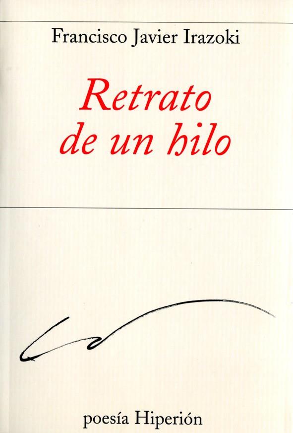 RETRATO DE UN HILO | 9788490020029 | IRAZOKI, FRANCISCO JAVIER