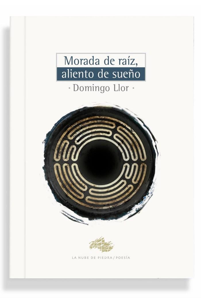 MORADA DE RAIZ, ALIENTO DE SUEÑO | 9788409609918 | LLOR JUAN, DOMINGO