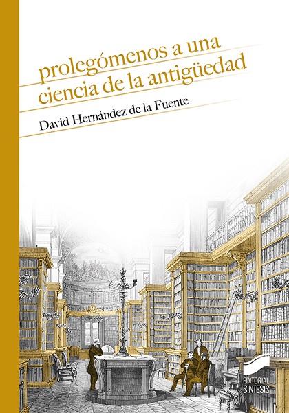 PROLEGO´MENOS A UNA CIENCIA DE LA ANTIGU¨EDAD | 9788413572383 | HERNÁNDEZ DE LA FUENTE, DAVID