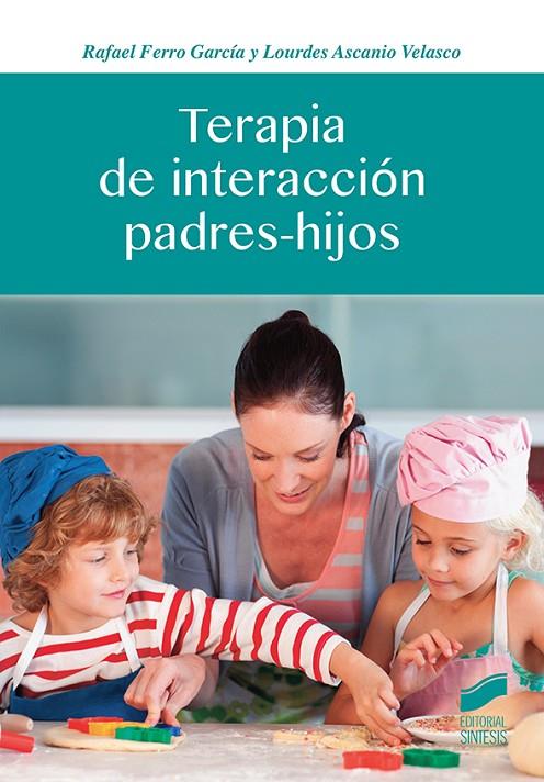 TERAPIA DE INTERACCIÓN PADRES-HIJOS | 9788490774250 | FERRO GARCÍA, RAFAEL / ASCANIO VELASCO, LOURDES