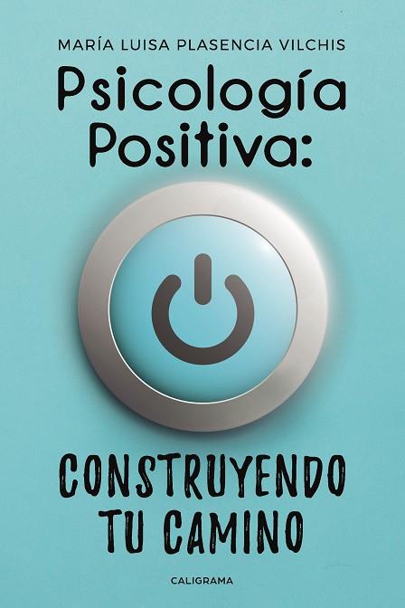 PSICOLOGÍA POSITIVA: CONSTRUYENDO TU CAMINO | 9788417947071 | PLASENCIA VILCHIS, MARÍA LUISA