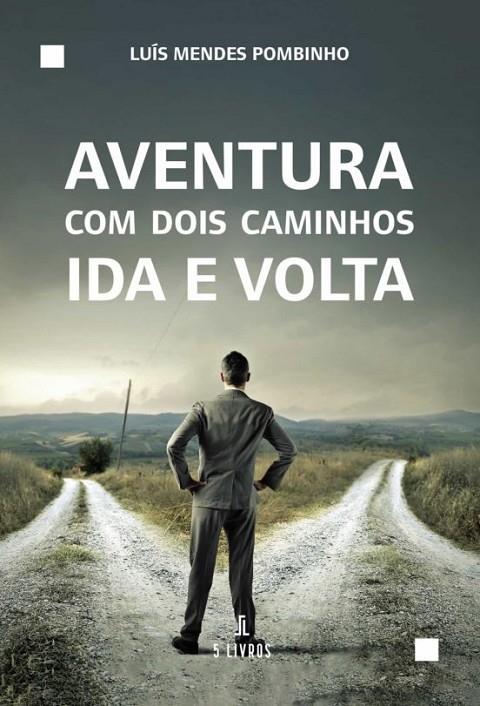 AVENTURA COM DOIS CAMINHOS, IDA E VOLTA | 9789897824340 | POMBINHO, LUIS