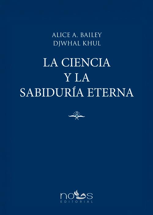 CIENCIA Y LA SABIDURIA ETERNA, LA | 9791399210040 | BAILEY, ALICE / KHUL, DJWHAL