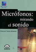 MICRÓFONOS: MIRANDO EL SONIDO. | 9788480217156 | TORRES ALBERICH, PASCUAL CRESCENCIO