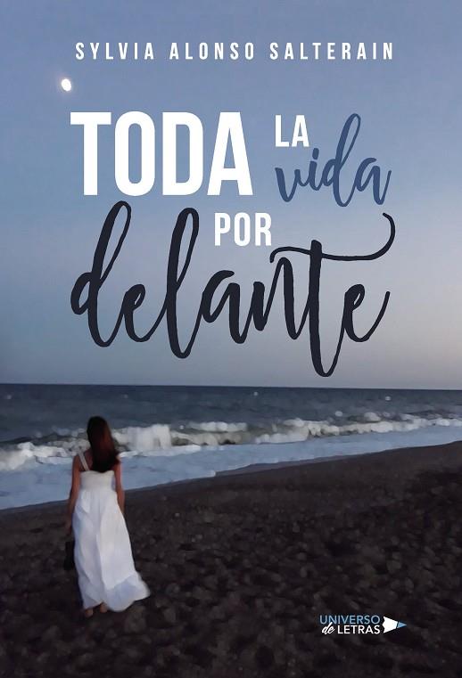 TODA LA VIDA POR DELANTE | 9788417569860 | ALONSO SALTERAIN, SYLVIA