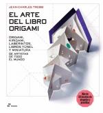 ARTE DEL ORIGAMI, EL. ORIGAMI, KIRIGAMI, LABERINTOS, LIBROS TUNEL Y MINIATURAS | 9788417656867 | TREBBI, JEAN CHARLES