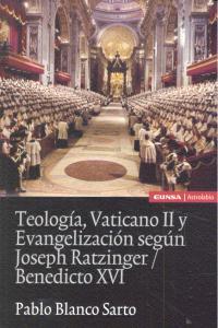 TEOLOGÍA, VATICANO II Y EVANGELIZACIÓN SEGÚN JOSEPH RATZINGER/BENEDICTO XVI | 9788431329259 | BLANCO SARTO, PABLO