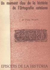MOMENT CLAU DE LA HISTÒRIA DE L'ORTOGRAFIA CATALANA, UN | 9788423205479 | MIRACLE, JOSEP