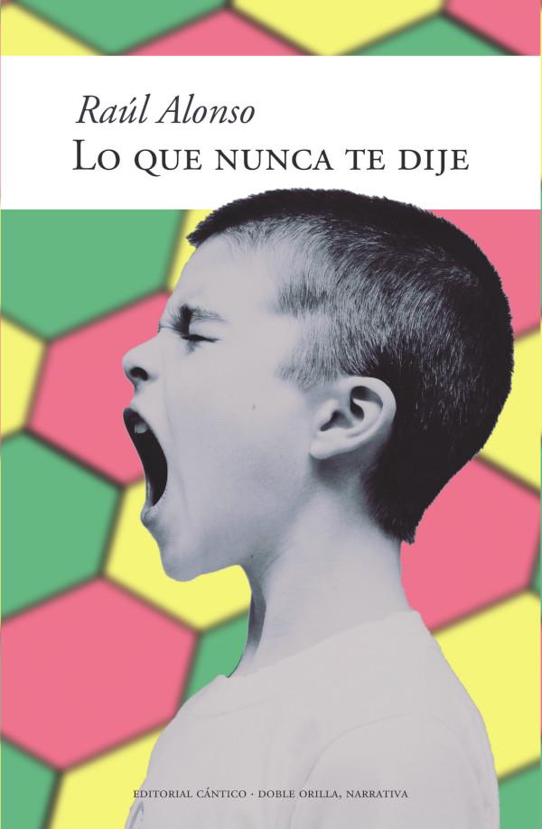 LO QUE NUNCA TE DIJE | 9788494137853 | ALONSO LORENTE, RAUL