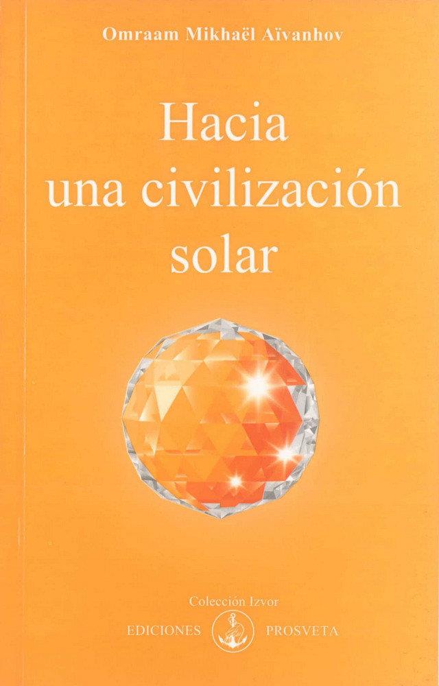 HACIA UNA CIVILIZACION SOLAR | 9788493329846 | AIVANHOV, OMRAAM MIKHAEL