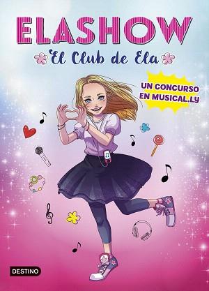 ELASHOW. UN CONCURSO EN MUSICAL.LY (PACK VERANO 2019) | 8432715113782 | MARTÍNEZ, ELAIA
