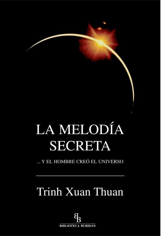 MELODÍA SECRETA... Y EL HOMBRE CREÓ EL UNIVERSO, LA | 9788496831209 | XUAN THUAN, TRINH