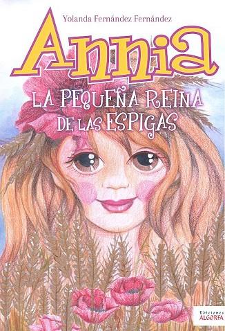 ANNIA, LA PEQUEÑA REINA DE LAS ESPIGAS | 9788494887062 | FERNANDEZ FERNANDEZ, YOLANDA