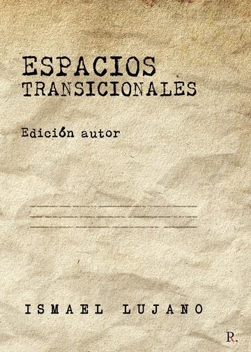 ESPACIOS TRANSICIONALES. EDICIÓN AUTOR | 9788418804298 | LUJANO, ISMAEL