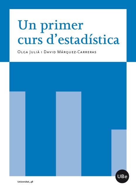 PRIMER CURS D'ESTADÍSTICA, UN | 9788447534838 | MÁRQUEZ CARRERAS, DAVID / JULIÀ DE FERRAN, OLGA