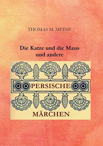 DIE KATZE UND DIE MAUS UND ANDERE PERSISCHE MÄRCHEN | 9783750433441