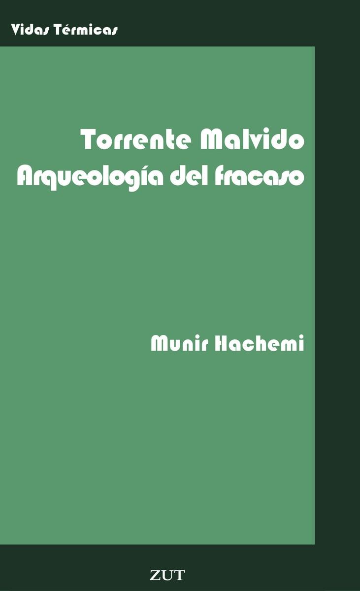 TORRENTE MALVIDO. ARQUEOLOGÍA DEL FRACASO | 9788412492798 | HACHEMI, MUNIR