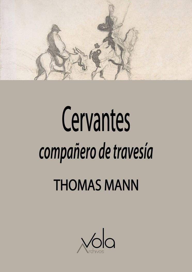 CERVANTES : COMPAÑERO DE TRAVESÍA | 9788412982060 | MANN, THOMAS