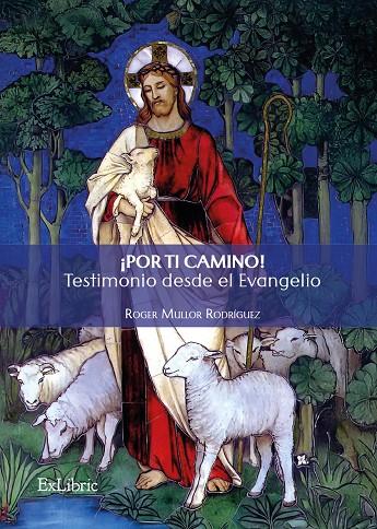 POR TI CAMINO! TESTIMONIO DESDE EL EVANGELIO | 9791387944674 | MULLOR RODRIGUEZ, ROGER