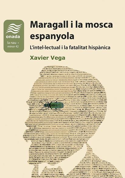 MARAGALL I LA MOSCA ESPANYOLA. L'INTEL·LECTUAL I LA FATALITAT HISPÀNICA | 9791388216053 | VEGA CASTELLVÍ, XAVIER