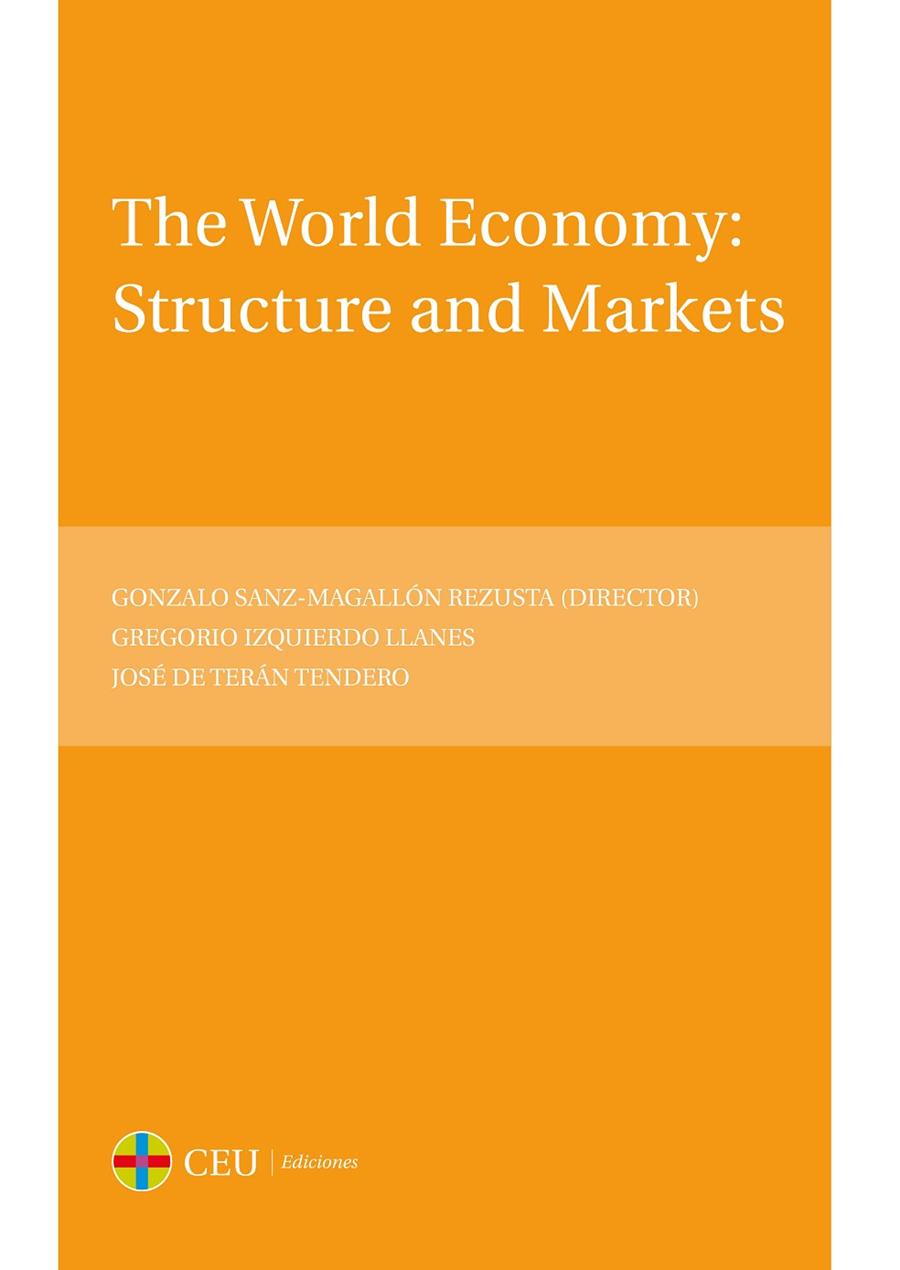WORLD ECONOMY, THE : STRUCTURE AND MARKETS | 9788416477340 | IZQUIERDO LLANES, GREGORIO / DE TERÁN TENDERO, JOSÉ