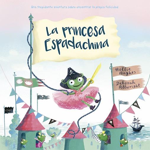 PRINCESA ESPADACHINA, LA | 9788491452270 | HUGHES, HOLLIE