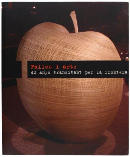 FALLES I ART, 40 ANS TRANSITANT PER LA FRONTERA | 9788483632369 | ASSOCIACIÓ D'ESTUDIS FALLERS