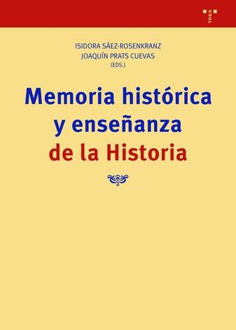 MEMORIA HISTÓRICA Y ENSEÑANZA DE LA HISTORIA | 9788418105388 | PRATS CUEVAS, JOAQUÍN / SÁEZ-ROSENKRANZ, ISIDORA