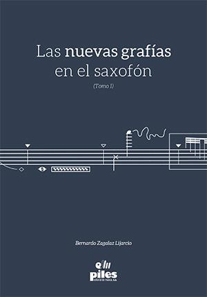 NUEVAS GRAFIAS EN EL SAXOFON, TOMO I, LAS | 9788415928874 | ZAGALAZ LIJARCIO, BERNARDO