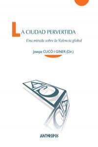 CIUDAD PERVERTIDA, LA | 9788415260745 | CUCÓ I GINER, JOSEPA/Y OTROS