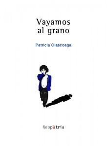 VAYAMOS AL GRANO | 9788494320910 | OLASCOAGA RECUERO, PATRICIA