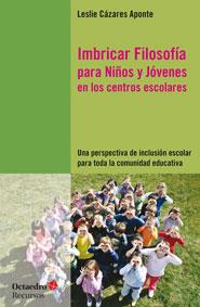 IMBRICAR FILOSOFÍA PARA NIÑOS Y JÓVENES EN LOS CENTROS ESCOLARES | 9788499215815 | CÁZERES APONTE, LESLIE