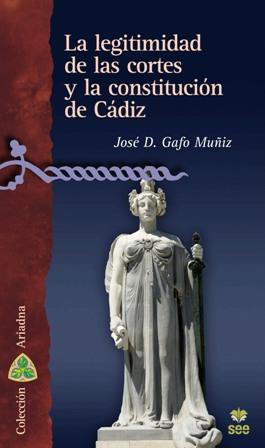 LEGITIMIDAD DE LAS CORTES DE LAS CORTES Y LA CONSTITUCIÓN DE CÁDIZ, LA | 9788482602721 | GAFO MUÑIZ, JOSÉ